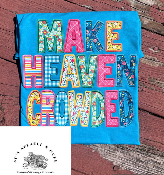 Make Heaven Crowded Faux Embroidered
